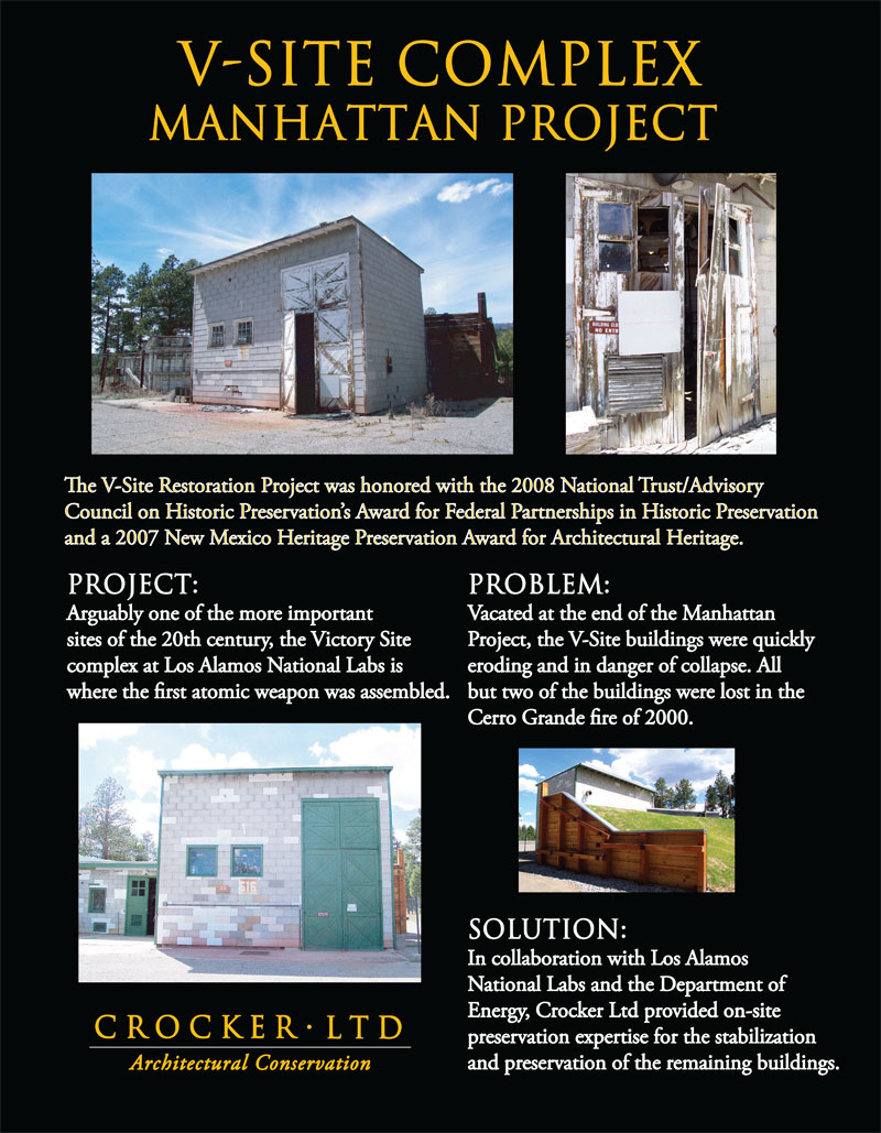 Arguably one of the most significant historic sites in modern history, The Victory Site complex at Los Alamos National Labs is where the first atomic weapon was assembled. PROBLEM: Vacated at the end of the Manhattan Project, the V-Site buildings were quickly eroding and in danger of collapse. SOLUTION: In collaboration with Los Alamos National Laboratories, Crocker Ltd provided on-site preservation expertise for the stabilization and preservation of the remaining buildings. Winner of the 2007 NM Heritage Preservation Award for Architectural Heritage.